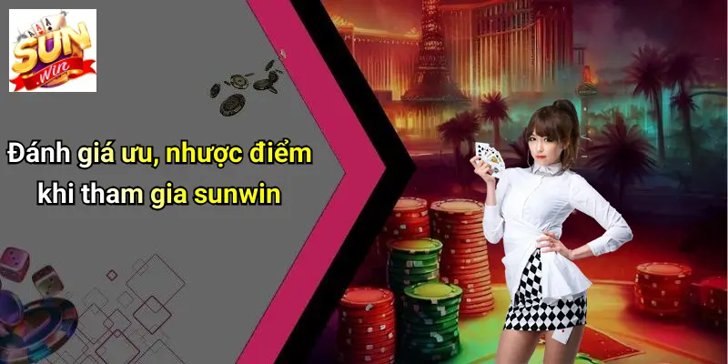 SUNWIN 21 danh-gia-uu-nhuoc-diem-khi-tham-gia-sunwin