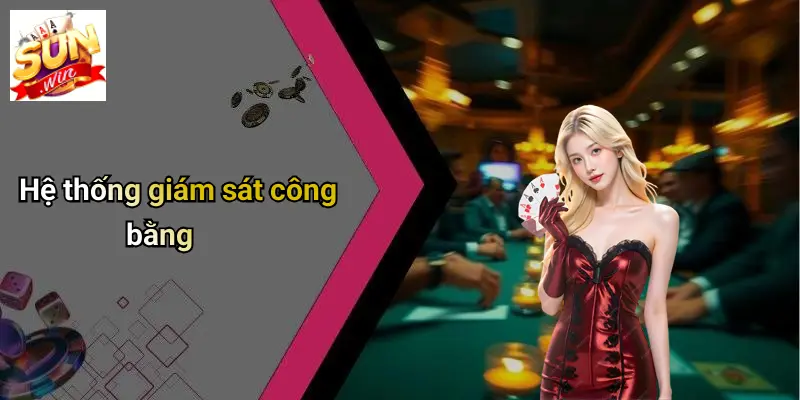 Về Chúng Tôi: SUNWIN - Điểm Đến Giải Trí Cá Cược Hấp Dẫn 4 Hệ thống giám sát công bằng