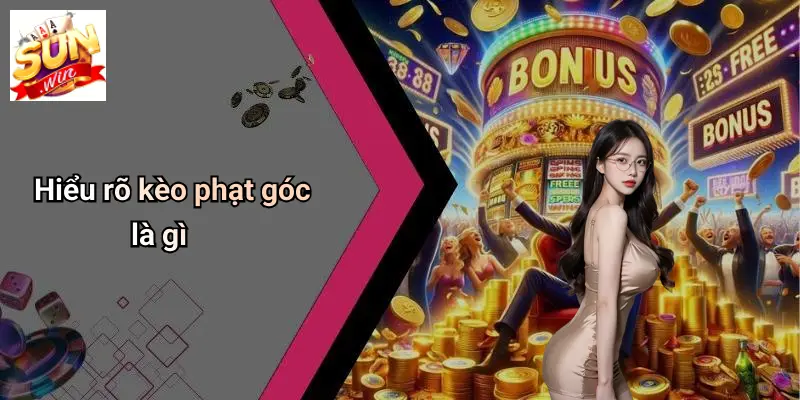 Bí Quyết Soi Keo Phạt Góc: Chinh Phục Thị Trường Cùng SUNWIN 1 Hiểu rõ kèo phạt góc là gì