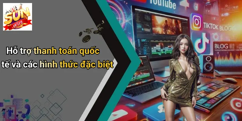 Phương Thức Thanh Toán: Giao Dịch Nhanh Chóng, Tiện Lợi Trên SUNWIN 3 Phương thức thanh toán Hỗ trợ thanh toán quốc tế và các hình thức đặc biệt