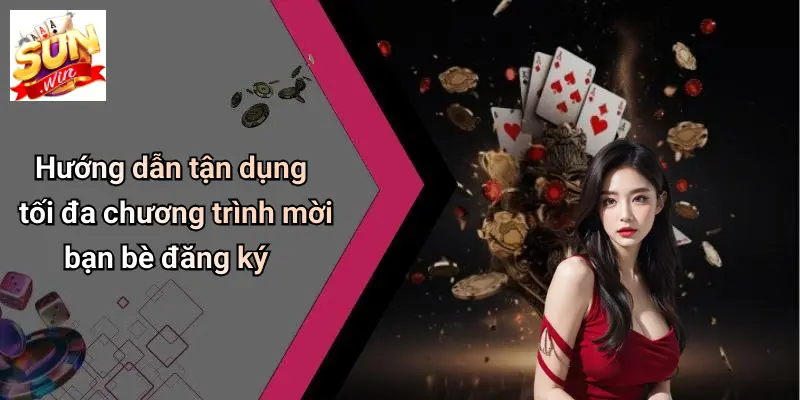 Mời Bạn Bè Đăng Ký: Khám Phá Thế Giới Giải Trí Và Nhận Thưởng Hấp Dẫn 4 Hướng dẫn tận dụng tối đa chương trình mời bạn bè đăng ký