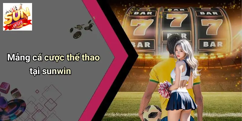 SUNWIN 17 mang-ca-cuoc-the-thao-tai-sunwin