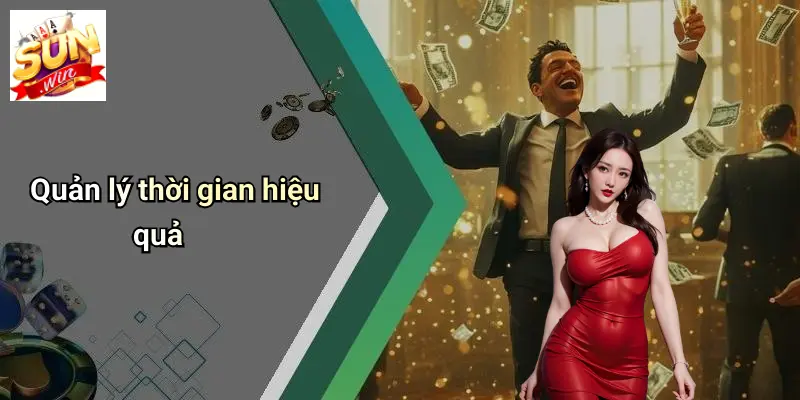 Chơi Có Trách Nhiệm: Giải Mã Đẳng Cấp Giải Trí Tại SUNWIN 3 Quản lý thời gian hiệu quả